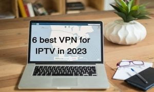 best VPN for IPTV in 2023